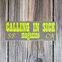 *CALLING IN SICK* brown & chartreuse sticker
